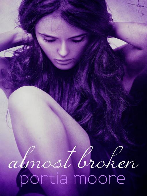 Title details for Almost Broken by Portia Moore - Available